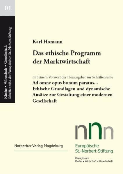 Das ethische Programm der Marktwirtschaft (Kirche, Wirtschaft, Gesellschaft. Schriftenreihe der Europäischen St.-Norbert-Stiftung) Law