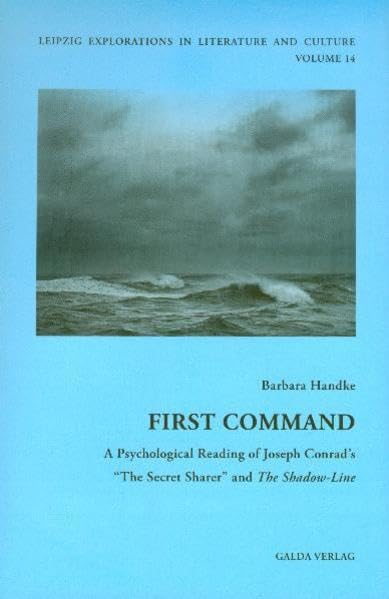 First Command: A Psychological Reading of Joseph Conrad's "The Secret Sharer" and "The Shadow-Line" (Leipzig Explorations in Literature and Culture) Contemporary literature