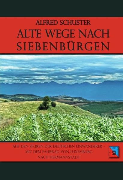 Alte Wege nach Siebenbürgen: Auf den Spuren der deutschen Einwanderer - mit dem Fahrrad von Luxemburg nach Hermannstadt (Tourist in Siebenbürgen) Leisure, Home & Garden