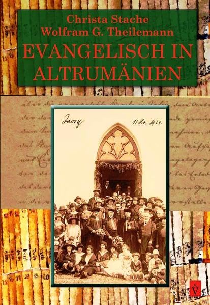 Evangelisch in Altrumänien: Forschungen und Quellen zur Geschichte der deutschsprachigen evangelischen Kirchengemeinden im rumänischen Regat ... der Evangelischen Kirche A.B. in Rumänien) Politics & History