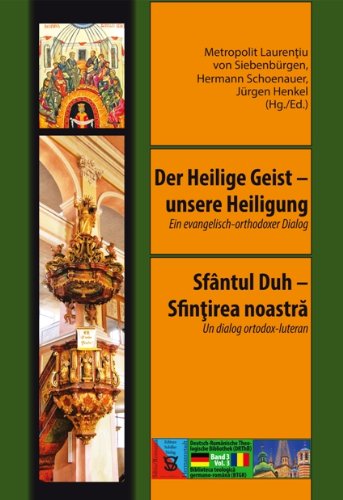 Der Heilige Geist – unsere Heiligung / Sfântul Duh – Sfinţirea noastră: Ein evangelisch-orthodoxer Dialog / Un dialog ortodox-luteran Religion & Esotericism
