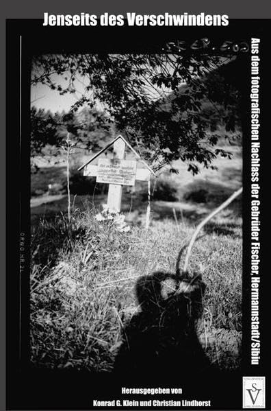Jenseits des Verschwindens: Aus dem fotografischen Nachlass der Gebrüder Fischer, Hermannstadt/Sibiu (Miscellanea ecclesiastica / Veröffentlichungen ... der Evangelischen Kirche A.B. in Rumänien) Photography