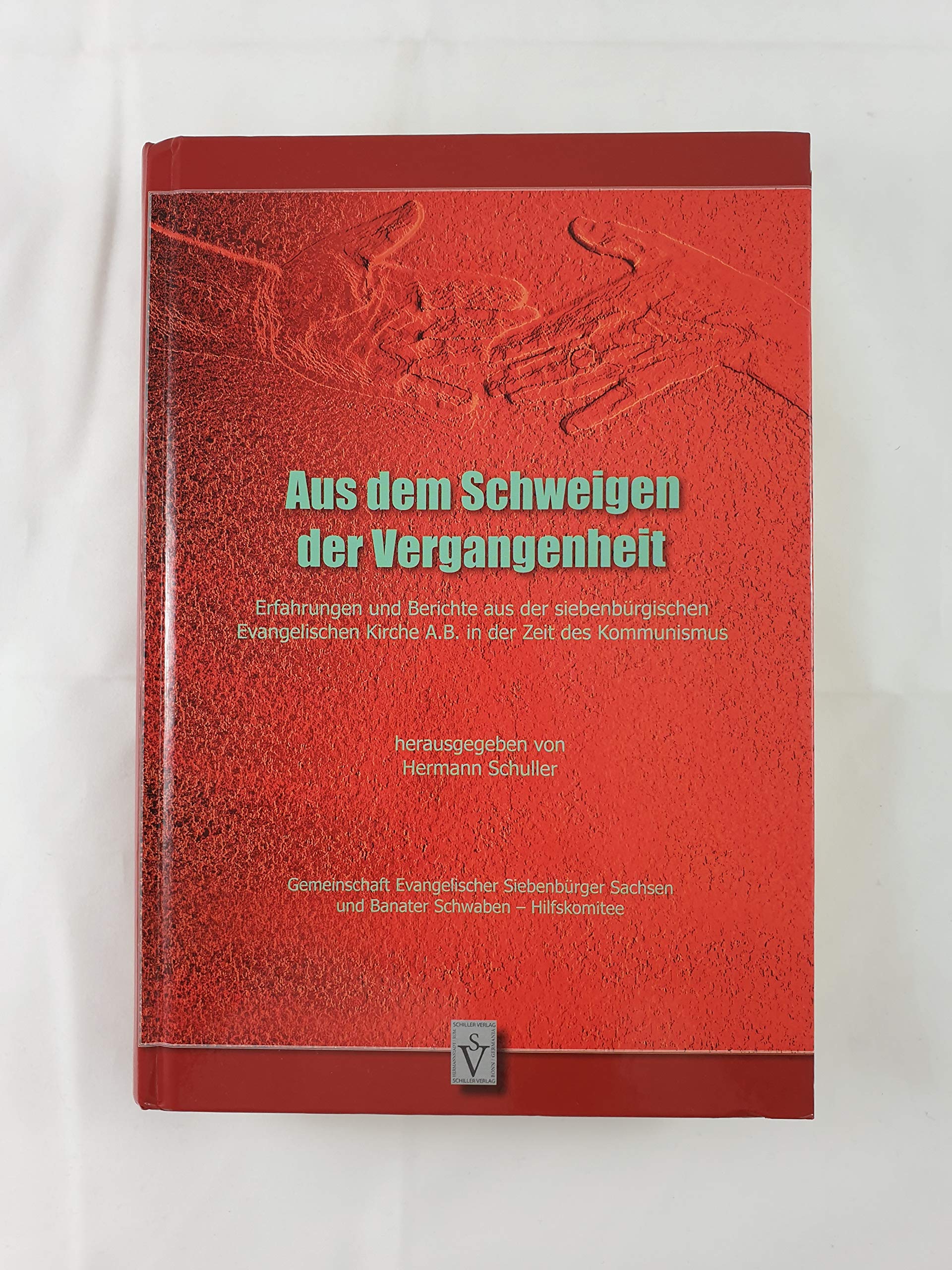 Aus dem Schweigen der Vergangenheit: Erfahrungen und Berichte aus der siebenbürgischen Evangelischen Kirche A.B. in der Zeit des Kommunismus ... Sachsen und Banater Schwaben - Hilfskommitee) Memories