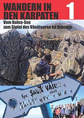 Wandern in den Karpaten 1: Vom Bulea-See zum Gipfel des Vanatoarea lui Buteanu (Tourist in Siebenbürgen) Leisure, Home & Garden
