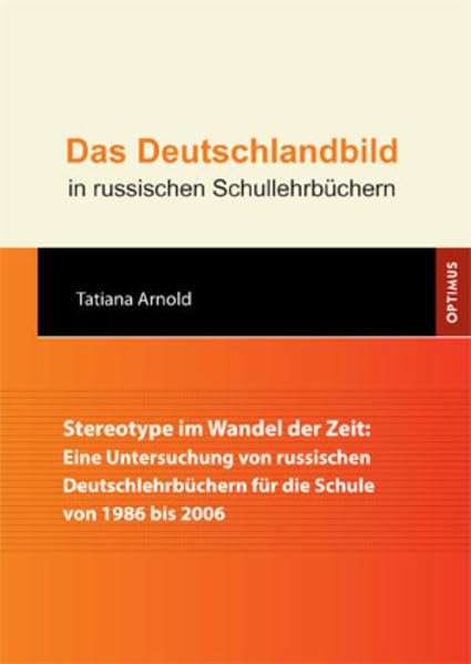 Das Deutschlandbild in russischen Schullehrbüchern: Stereotype im Wandel der Zeit: Eine Untersuchung von russischen Deutschlehrbüchern für die Schule von 1986 bis 2006 Contemporary literature Books