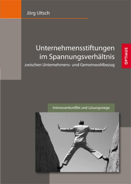 Unternehmensstiftungen im Spannungsverhältnis zwischen Unternehmens- und Gemeinwohlbezug: Interessenkonflikt und Lösungswege Law