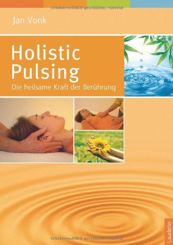 Holistic Pulsing: Die heilsame Kraft der Berührung Health, Nutrition & Fitness