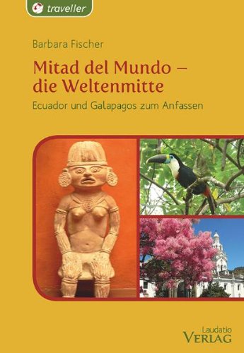 Mitad del Mundo - die Weltenmitte: Ecuador und Galapagos zum Anfassen Travelogues