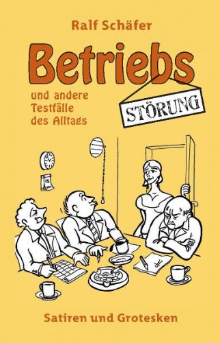 BetriebsStörung... und andere Testfälle des Alltags: Satiren und Grotesken Books