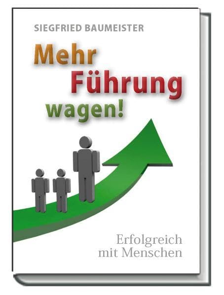Mehr Führung wagen!: Erfolgreich mit Menschen Business, Finance & Career