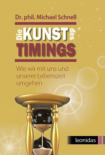 Die Kunst des Timings: Wie wir mit uns und unserer Lebenszeit umgehen Lifestyle