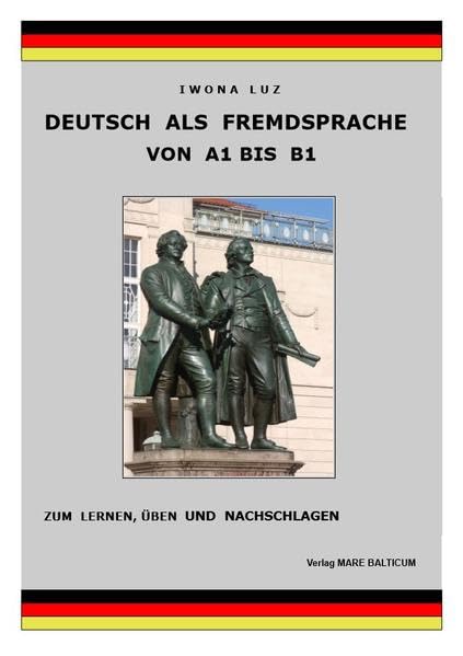 Deutsch als Fremdsprache - von A1 bis B1: Zum Lernen, Üben und Nachschlagen Foreign Languages ​​& Dictionaries