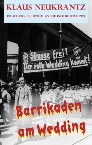 Barrikaden am Wedding: Die wahre Geschichte des Berliner Blutmai 1929 book