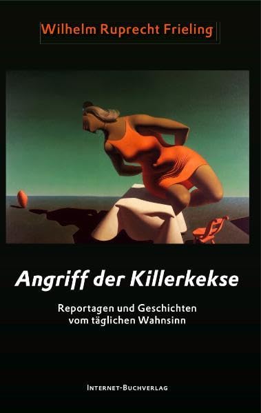 Angriff der Killerkekse: Reportagen und Geschichten vom täglichen Wahnsinn Essays & Short Stories
