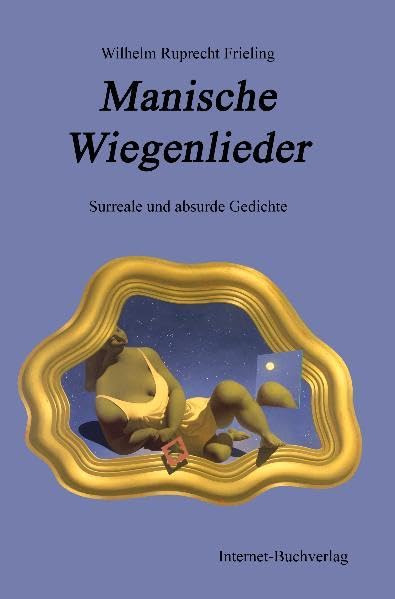 Manische Wiegenlieder: Surreale und absurde Gedichte Poetry