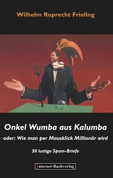 Onkel Wumba aus Kalumba oder Wie man per Mausklick Millionär wird: 50 lustige Spam-Briefe Law