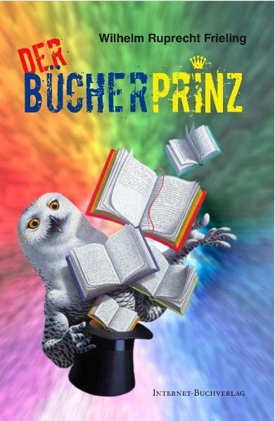 Der Bücherprinz oder: Wie ich Verleger wurde: Eine Lebensabschnittsgeschichte Art & Literature