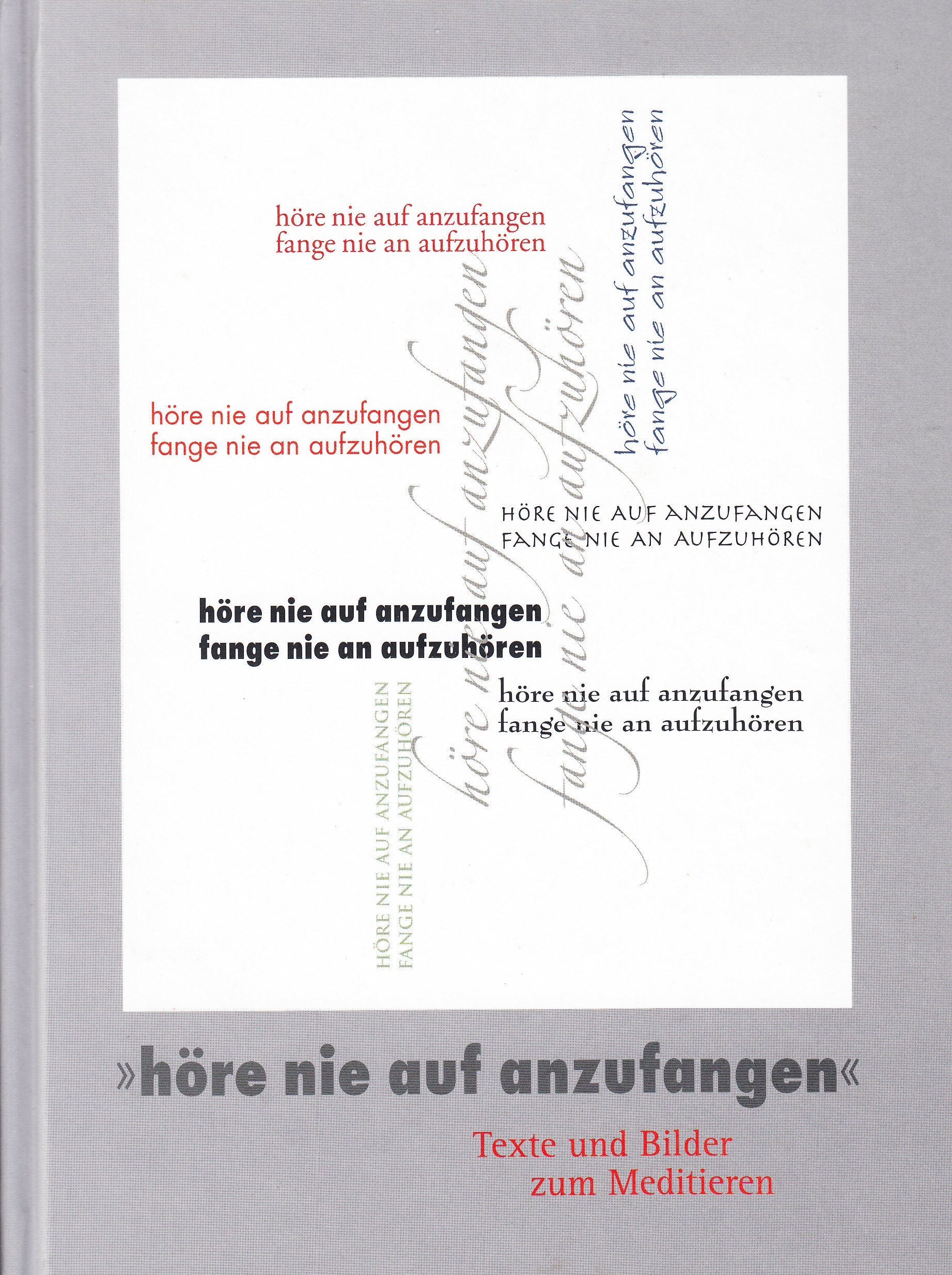 hre nie auf anzufangen - Texte und Bilder zum Meditieren Books