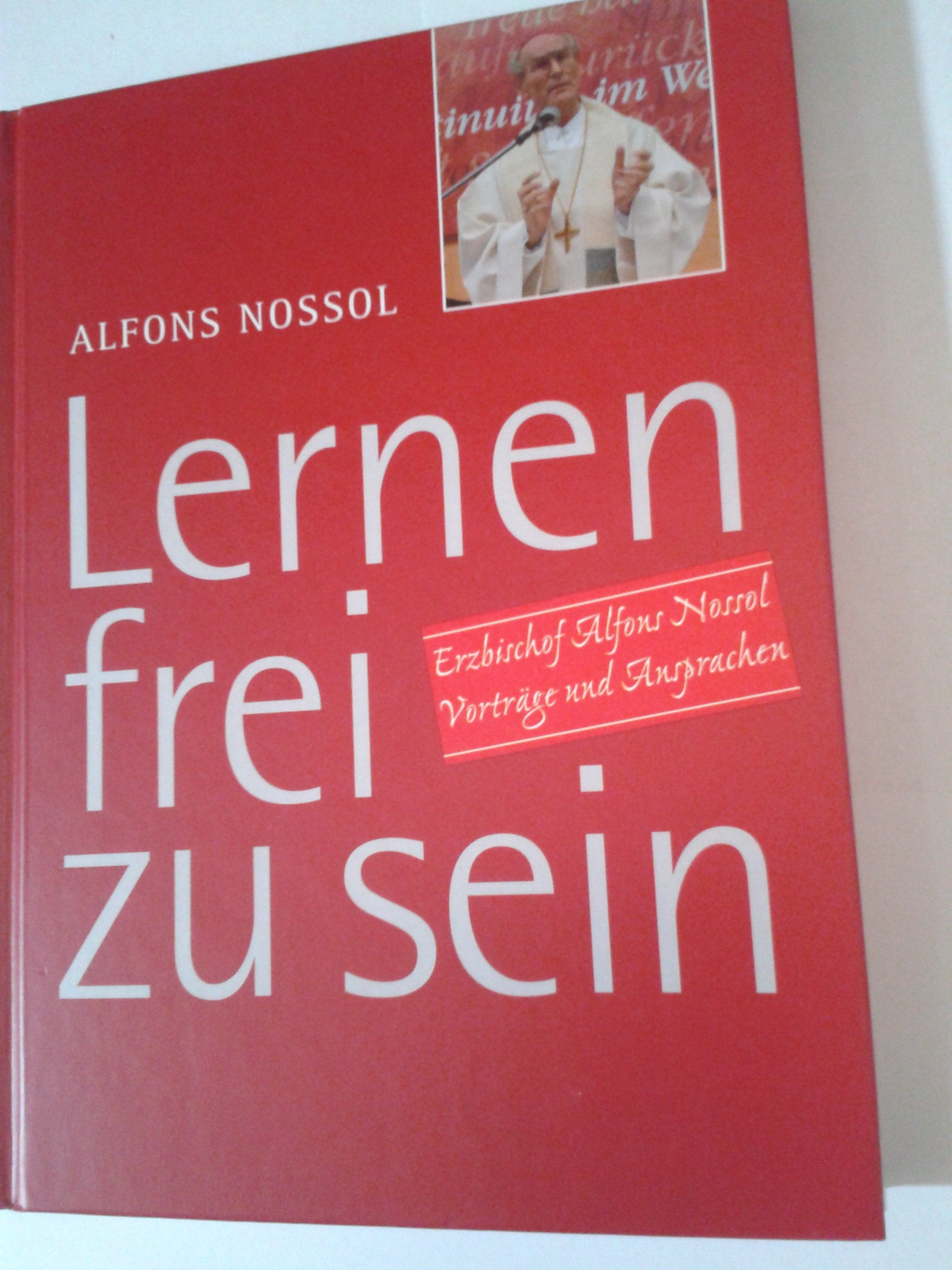 Lernen frei zu sein: Erzbischof Alfons Nossol - Vorträge und Ansprachen Religion & Esotericism