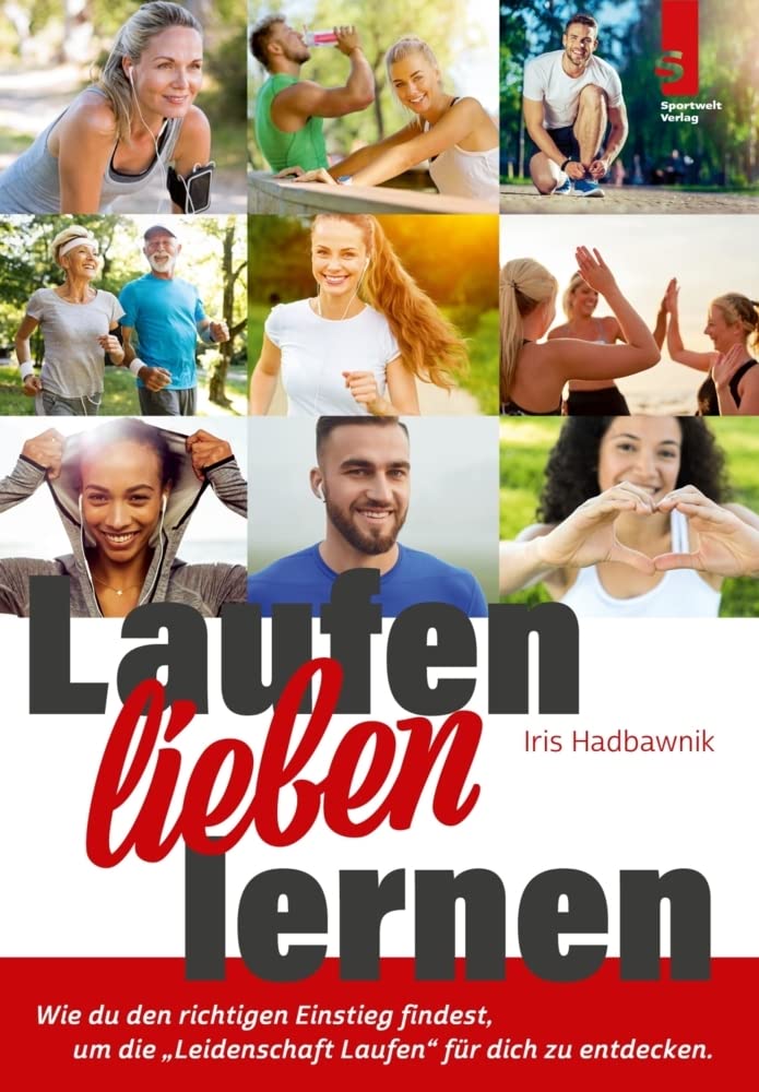 Laufen lieben lernen: Wie du den richtigen Einstieg findest, um die "Leidenschaft Laufen" für dich zu entdecken Health, Nutrition & Fitness
