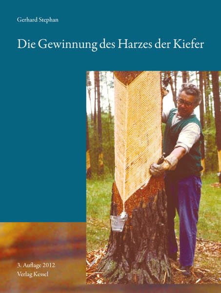 Die Gewinnung des Harzes der Kiefer (Pinus silvestris)Dritte, vollständig überarbeitete Auflage: Mit einem Farbbild-Anhang zur Harzgewinnung in der DDR von Jürgen Hevers Natural Sciences