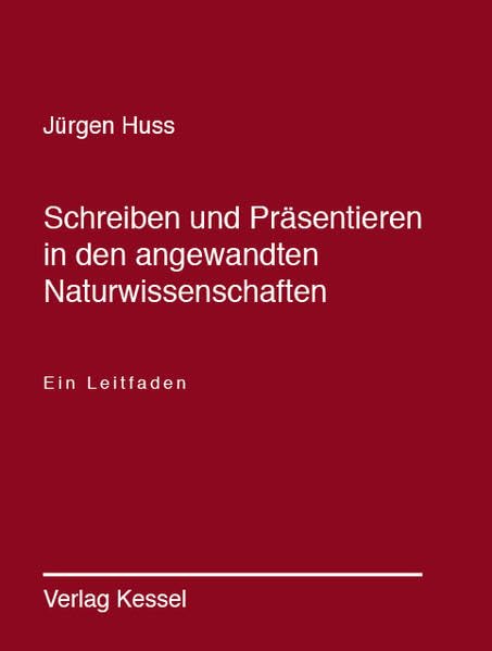 Schreiben und Präsentieren in den angewandten Naturwissenschaften: Leitfaden für die Anfertigung von Diplomarbeiten und Dissertationen in der Forstwissenschaft und verwandten Fachgebieten Natural Sciences