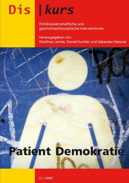 Diskurs. Politikwissenschaftliche und geschichtsphilosophische Interventionen: Patient Demokratie Law