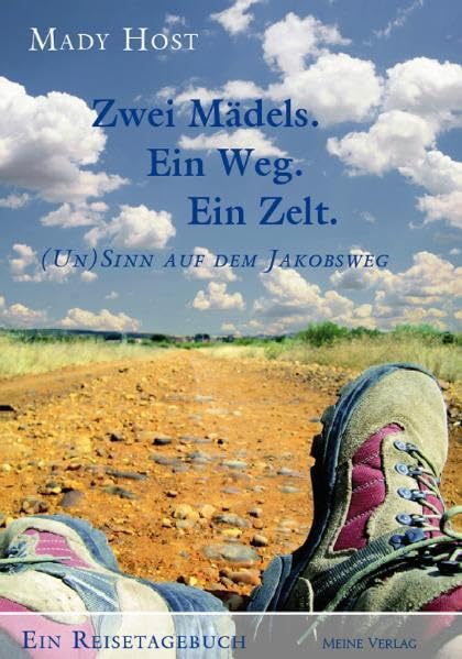 Zwei Mädels. Ein Weg. Ein Zelt: (Un) Sinn auf dem Jakobsweg Leisure, Home & Garden