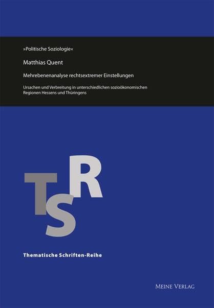 Mehrebenenanalyse rechtsextremer Einstellungen. Ursachen und Verbreitung in unterschiedlichen sozioökonomischen Regionen Hessens und Thüringens (Thematische Schriftenreihe / Politische Soziologie) Law
