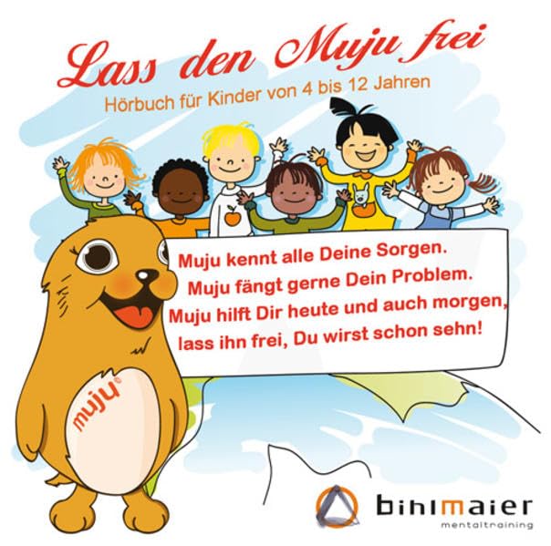 Lass den Muju frei: Hörbuch für Kinder hilft Ängste, Sorgen und andere schlechte Gefühle zu befreien Novels & Short Stories