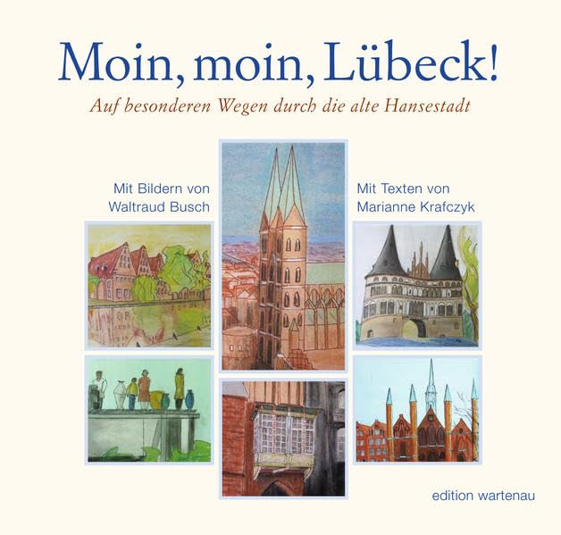 Moin, moin, Lübeck!: Auf besonderen Wegen durch die alte Hansestadt Leisure, Home & Garden