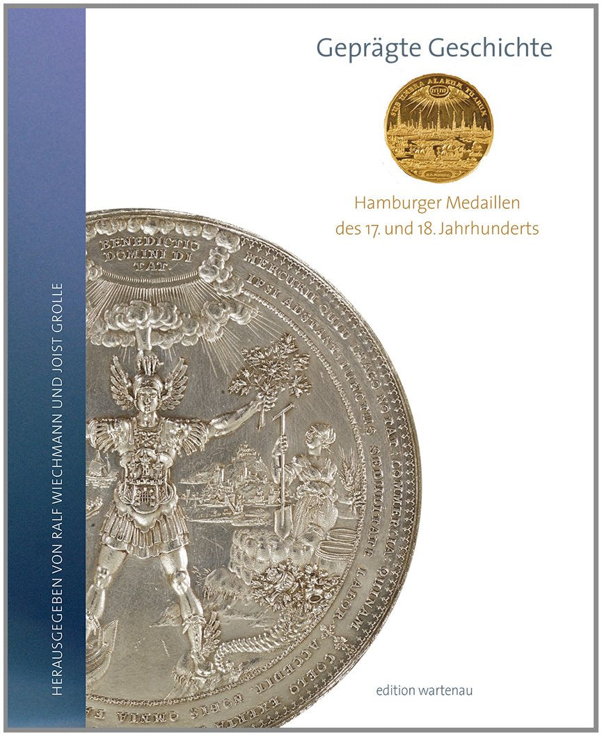 Geprägte Geschichte: Hamburger Medaillen des 17. und 18. Jahrhunderts Politics & History