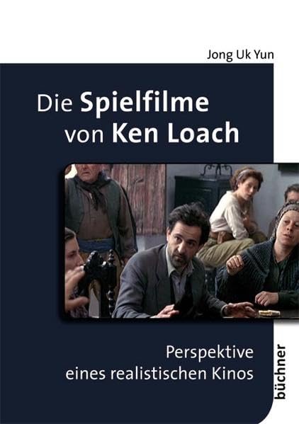 Die Spielfilme von Ken Loach: Perspektive eines realistischen Kinos Media & Communication