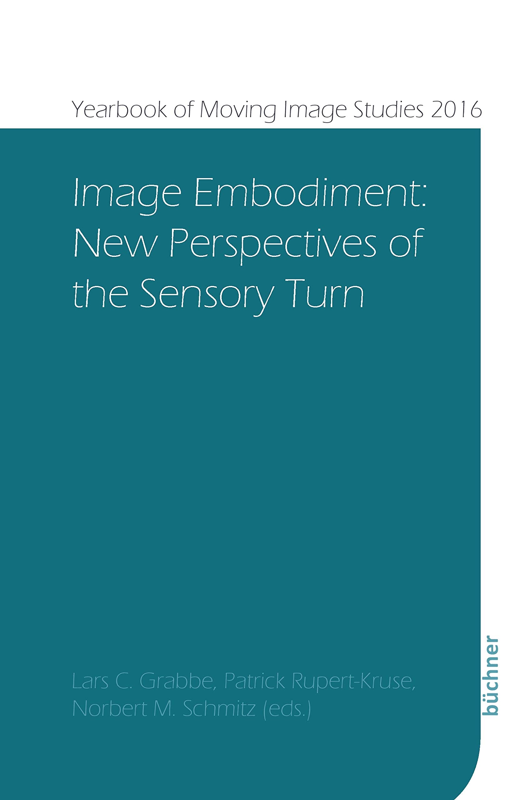 Image Embodiment: New Perspectives of the Sensory Turn (Yearbook of Moving Image Studies (YoMIS)) Law
