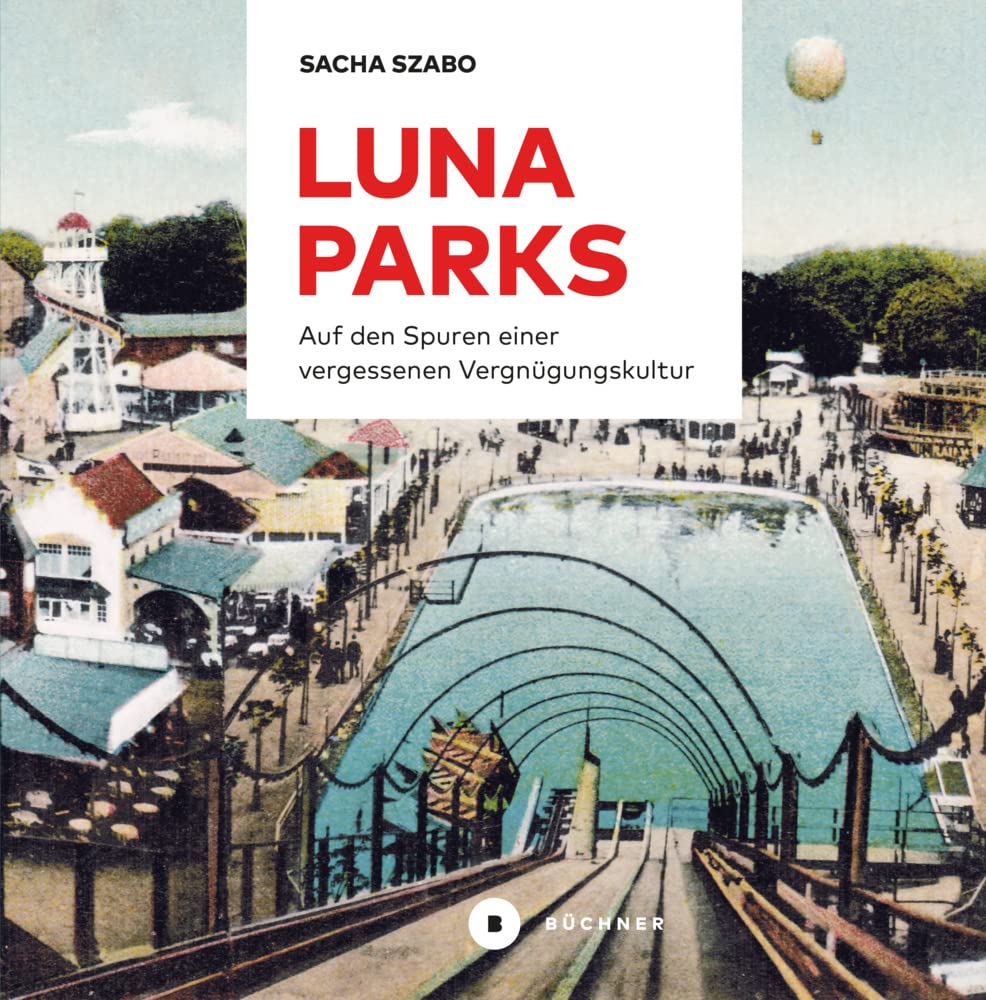 Lunaparks: Auf den Spuren einer vergessenen Vergnügungskultur Books