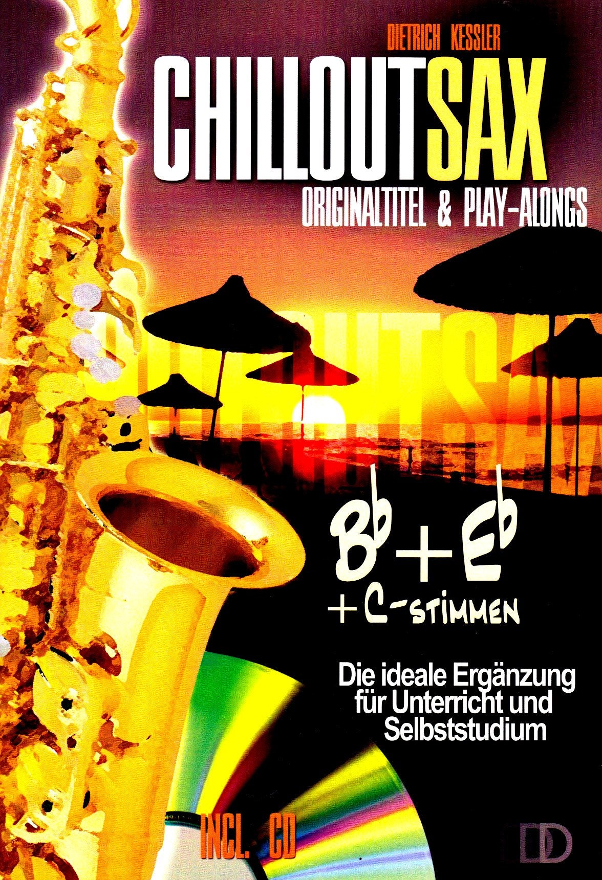 Chillout Sax: Originaltitel & Play-Alongs. Bb-, Eb- und C-Stimmen. Die ideale Ergänzung für Unterricht und Selbststudium Sheet Music