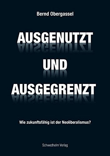 Ausgenutzt und Ausgegrenzt: Wie zukunftsfähig ist der Neoliberalismus? Law