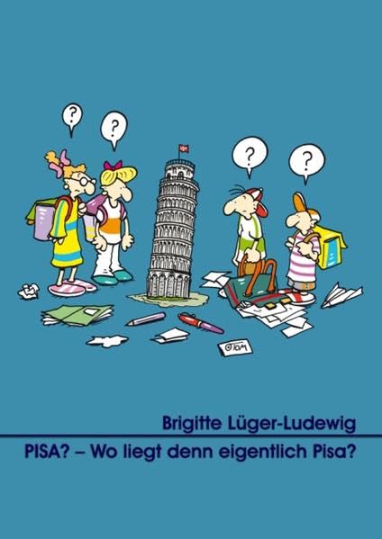 PISA? – Wo liegt denn eigentlich Pisa? Books