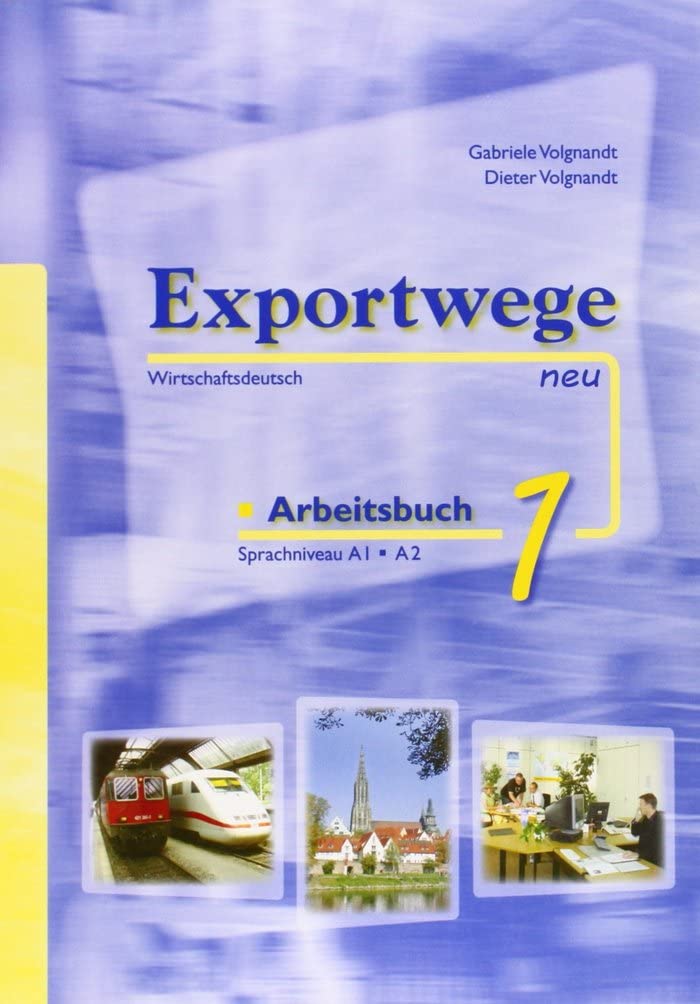 Exportwege neu 1 - Arbeitsbuch: Sprachniveau A1/A2. Wirtschaftsdeutsch Foreign Languages ​​& Dictionaries