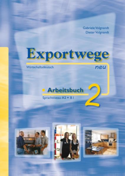 Exportwege neu 2 - Arbeitsbuch: Sprachniveau A2/B1. Wirtschaftsdeutsch Foreign Languages ​​& Dictionaries