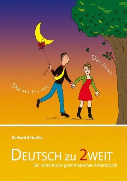 Deutsch zu zweit: Ein romantisch-grammatisches Arbeitsbuch für Deutsch als Fremdsprache Foreign Languages ​​& Dictionaries