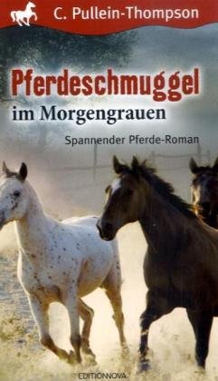 Pferdeschmuggel im Morgengrauen: Spannender Pferde-Roman Novels & Short Stories