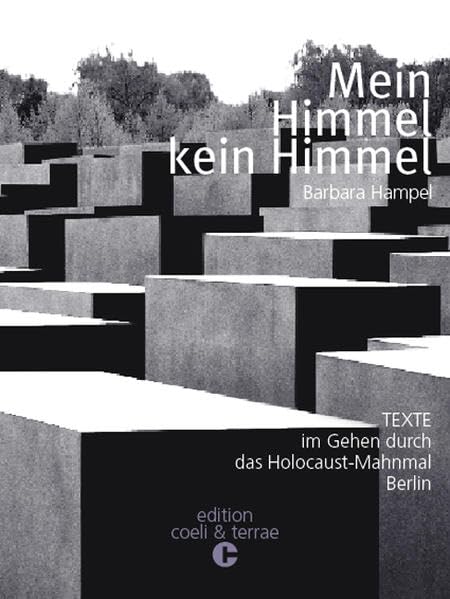 Mein Himmel kein Himmel: Texte im Gehen durch das Holocaust-Mahnmal Berlin Philosophy