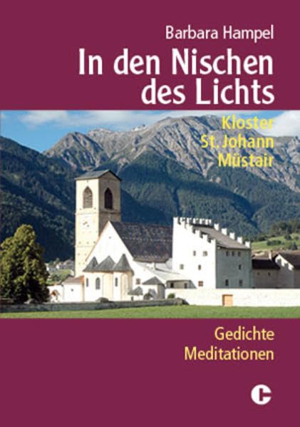 In den Nischen des Lichts: Kloster St. Johann Mustair, Gedichte u. Meditationen Poetry