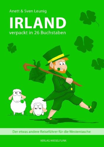 Irland verpackt in 26 Buchstaben: Der etwas andere Reiseführer für die Westentasche Leisure, Home & Garden