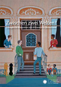 Zwischen zwei Welten? Erfolgreiche Integration von Afrikanern in Deutschland. Books