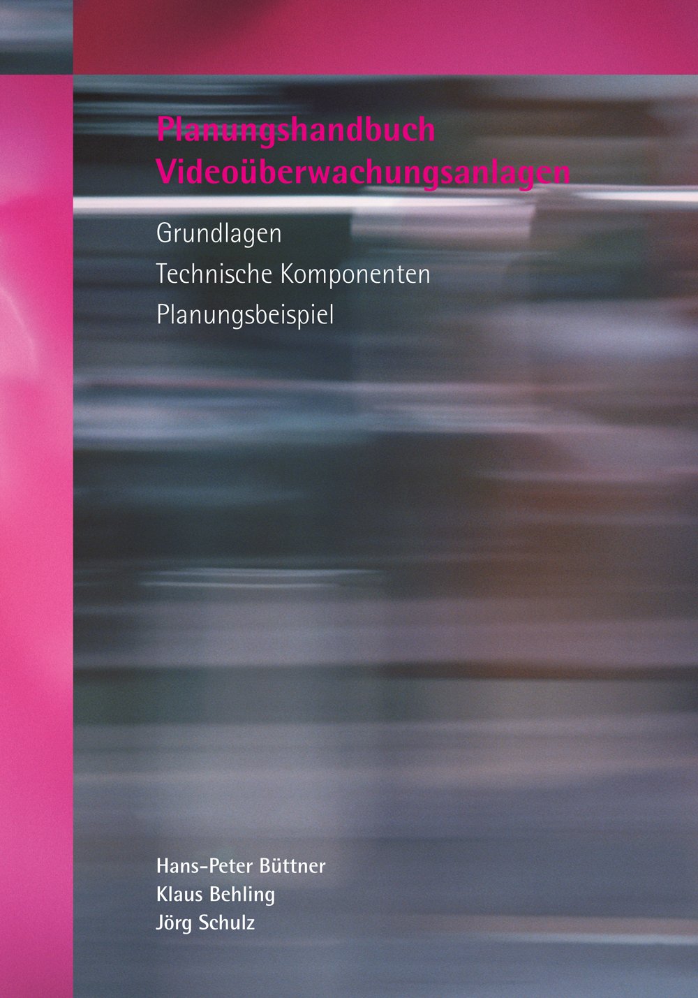 Planungshandbuch Videoüberwachungsanlagen: Grundlagen - Technische Komponenten - Planungsbeispiel Computer Science
