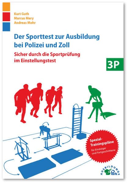 Der Sporttest zur Ausbildung bei Polizei und Zoll: Sicher durch die Sportprüfung im Einstellungstest: Sicher durch die Sportprüfung im Einstellungstest. Buch mit herausnehmbaren Trainingsplänen Leisure & Fun