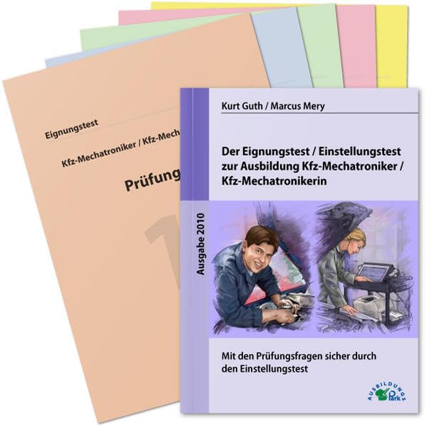 Der Eignungstest / Einstellungstest zur Ausbildung zum Kfz-Mechatroniker / zur Kfz-Mechatronikerin: Mit den Prüfungsfragen sicher durch die Bewerbung zum Ausbildungsplatz Books