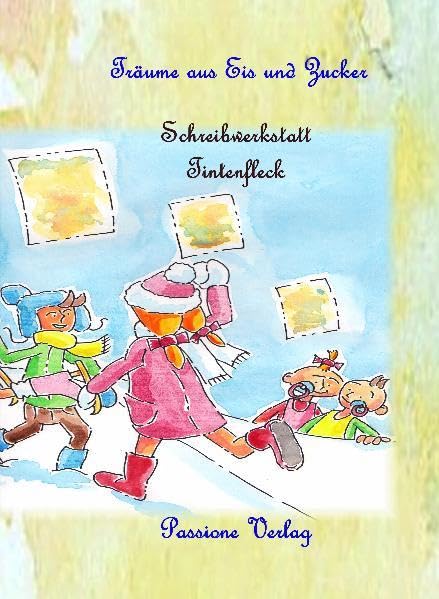 Träume aus Eis und Zucker: Anthologie der Kinderschreibwerkstatt Tintenfleck Children's books